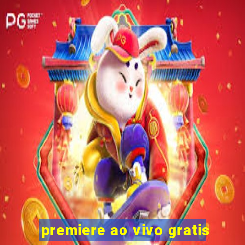 premiere ao vivo gratis